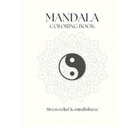 The Mandala Coloring Book: Relax , Create , Unwind