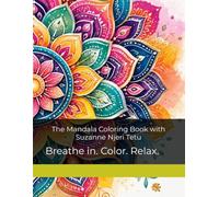 The Mandala Coloring Book with Suzanne Njeri Tetu: Breathe in. Color. Relax.