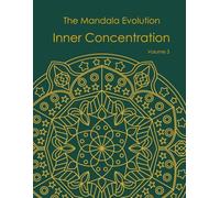 The Mandala Evolution - Vol. 3: Inner Concentration: Adult Coloring Book with Symmetrical Patterns and Geometric Mandalas for Precision, Focus, and Mindfulness