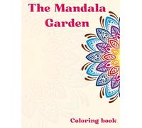 The Mandala Garden: Mandala flowers coloring book