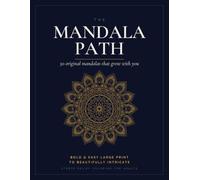 The Mandala Path: An Adult Coloring Book with 50 Original Mandalas That Grow With You - From Bold and Easy Large Print to Beautifully Intricate