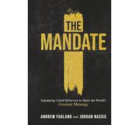 The Mandate: Equipping Called Believers to Share the World's Greatest Message