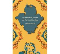 The Mandate of Heaven and the Great Ming Code: 21 (Asian Law Series)