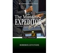 The Mandate of the Expeditor: A Brief Guide to the Protocols of C.O.G.I.C. Expeditors and Masters of Ceremonies: 2 (C.O.G.I.C. Protocols)