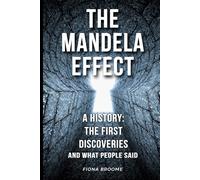 The Mandela Effect: a history: the first discoveries and what people said (Mandela Effect Books)