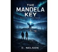 The Mandela Key: Unlocking the Hidden Timeline (The Mandela Trilogy)