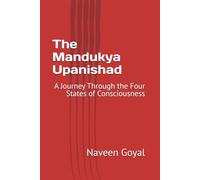 The Mandukya Upanishad: A Journey Through the Four States of Consciousness (The Modern Seeker’s Guide to the Upanishads)