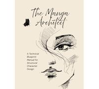 The Manga Architect: A Technical Blueprint Manual for Structural Character Design