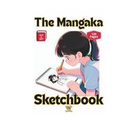 The Mangaka Sketchbook For Girls- 120 Blank Pages To Hone Your Mangaka Skills: Take-it-anywhere, manga-sized sketch book for current and future mangakas