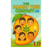 The Mango Tree Company Ltd: A Story-Based Beginner’s Guide to Stock Market Terms Like EPS, PE Ratio, Equity Shares, Cash Flow, Market Capitalization, and More