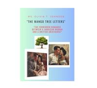 "THE MANGO TREE LETTERS": "THE FORBIDDEN ROMANCE BETWEEN A JAMAICAN WOMAN AND A BRITISH ARISTOCRAT"