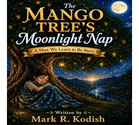 The Mango Tree’s Moonlight Nap (HOW WE LEARN TO BE)