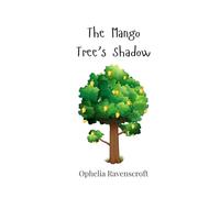The Mango Tree’s Shadow