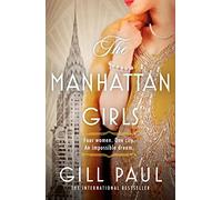 The Manhattan Girls: A Riveting 1920s Historical Novel of Friendship and Survival in the Big City