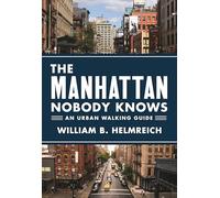 The Manhattan Nobody Knows: An Urban Walking Guide [Idioma Inglés]