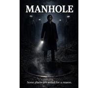 THE MANHOLE: A SHORT HORROR STORY