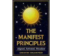 The Manifest Principles: Aligned, Activated, Abundant