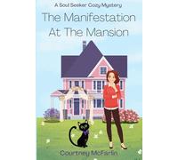 The Manifestation At The Mansion: A Soul Seeker Cozy Mystery Book #14 (Soul Seeker Cozy Mystery Series)