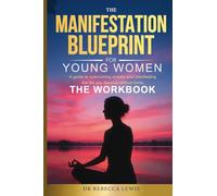 The Manifestation Blueprint for Young Women: The Workbook: 5 (Wellness)