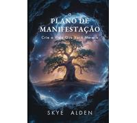 The Manifestation Blueprint / O Plano de Manifestação: Create the Life You Deserve / Crie a Vida que Você Merece