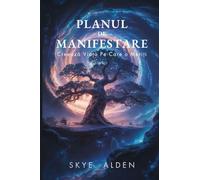 The Manifestation Blueprint / Planul de Manifestare: Create the Life You Deserve / Creeaz¿ Via¿a pe Care o Meri¿i