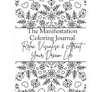 The Manifestation Colouring Journal: Relax, Visualise & Attract Your Dream Life