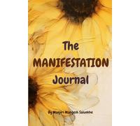 The Manifestation Journal: A 100-Day Guided Journey to Align Your Energy, Rewire Your Mind, and Create the Life You Desire