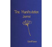 The Manifestation Journal: Sapphire Dreams Edition: A Daily Diary for Gratitude, Positive Affirmations, and Intentional Living