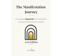 The Manifestation Journey Journal: A Guided Year of Intention, Reflection, Gratitude & Monthly Goal Setting