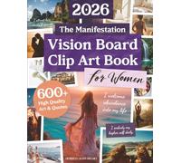 The Manifestation Vision Board Clip Art Book For Women: Aesthetic Art & Affirmations To Manifest Your Dream Life of Health, Wealth, Love, Abundance & Spirituality (2026 Vision Board Supplies)