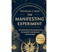 The Manifesting Experiment: The Most Effective 90-Day Plan To Manifest And Receive Your Desires - Includes Bonus Meditations (Depths of Manifestation)