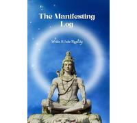 The Manifesting Log: Write It Into Reality - Daily Pages to Script Your Desires into Existence: A Minimalist Manifestation Journal with 123 Lined Pages for Daily Intention Setting and Spiritual Focus