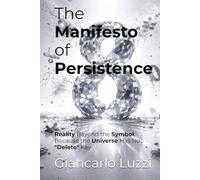 The Manifesto of Persistence: Reality Beyond the Symbol: Because the Universe Has No "Delete" Key (CODEX RERUM: The Complete Corpus of Pure Logic and Substantial Persistence)