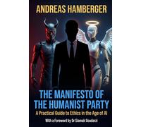 THE MANIFESTO OF THE HUMANIST PARTY: A Practical Guide to Ethics in the Age of AI
