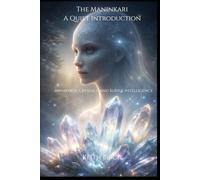 The Maninkari: A Quiet Introduction: Awareness, Crystals, and Subtle Intelligence (The Maninkari Chronicles)