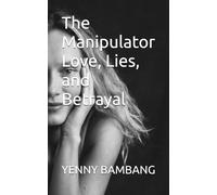 The Manipulator Love, Lies, and Betrayal