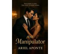 THE MANIPULATOR: The game is love. The cost is everything