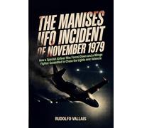 The Manises UFO Incident of November 1979: How a Spanish Airliner Was Forced Down and a Mirage Fighter Scrambled to Chase the Lights over Valencia (Aviation UFO Files)