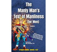 The Manly Man’s Test of Manliness (for Men) Volume 2: A bigger, badder, ballsier, personality test!