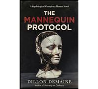 The Mannequin Protocol: A Psychological Conspiracy Horror Novel: 4 (The Dark Conspiracy Series)