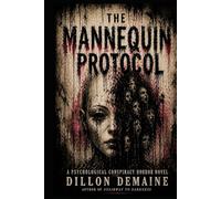 The Mannequin Protocol: A Psychological Conspiracy Horror Novel (The Dark Conspiracy Series)