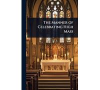 The Manner of Celebrating High Mass