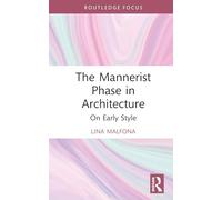 The Mannerist Phase in Architecture: On Early Style (Routledge Focus)