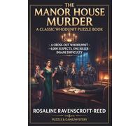 The Manor House Murder: A Classic Whodunit Puzzle Book: A Cross-Out Whodunnit · 4,000 Suspects, One Killer · Insane Difficulty