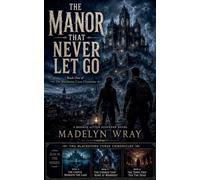 The Manor That Never Let go (The Blackstone Curse Chronicles)