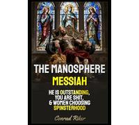 The Manosphere Messiah: He Is Outstanding, You Are Shit, & Women Choosing Spinsterhood (Redpilled Wisdom (satire))