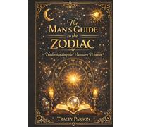 The Man's Guide to the Zodiac Visionary Woman (The Zodiac Woman Visionary Collection)