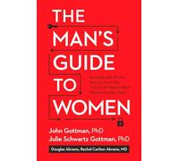 The Man's Guide to Women: Scientifically Proven Secrets from the Love Lab About What Women Really Want