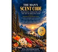 The Man's Scent Code: Fragrance, Character and the Art of Smelling Good (THE ARCTIC SENSES SERIES)