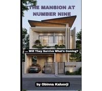The Mansion at Number Nine: …Will They Survive What Is Coming?
